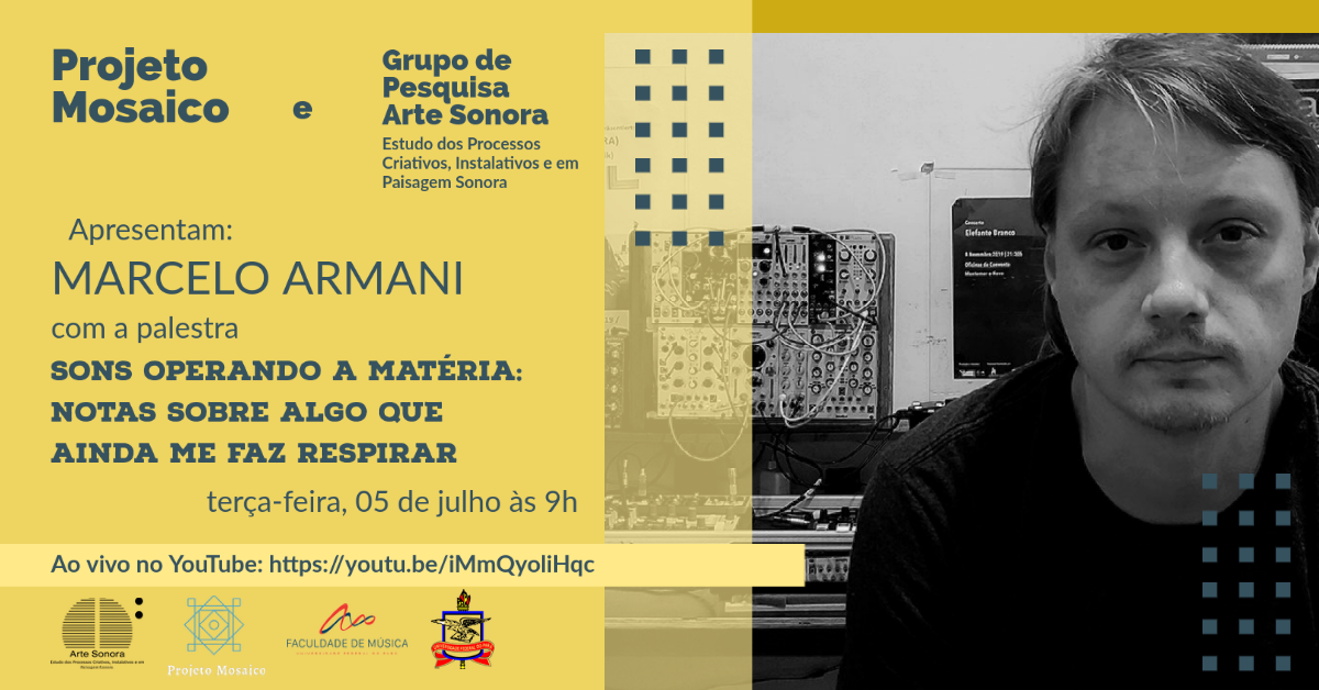 Projeto Mosaico e Grupo de Pesquisa Arte Sonora apresentam palestra com Marcelo Armani