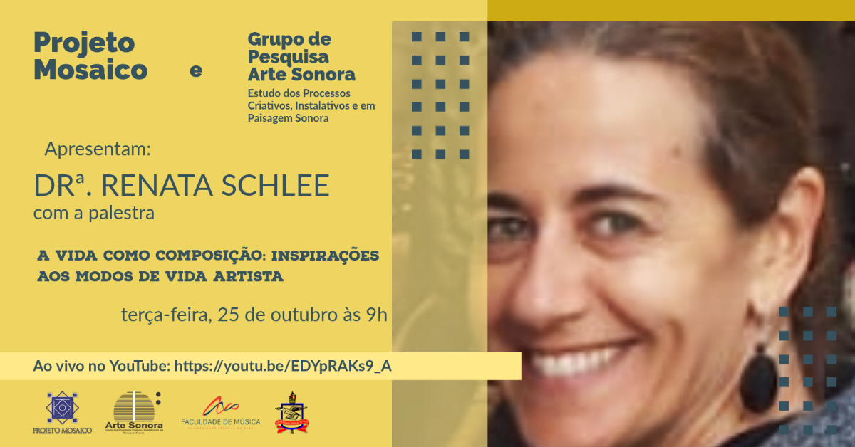Projeto Mosaico e Grupo de Pesquisa Arte Sonora apresentam palestra com a Drª. Renata Schlee